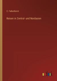 Bokomslag för "Reisen in Zentral- und Nordasien"