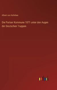 Bokomslag för "Die Pariser Kommune 1871 unter den Augen der deutschen Truppen"