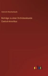 Beiträge zu einer Orchideenkunde Central-Amerikas
