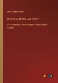 Columbus, Cortez und Pizarro
