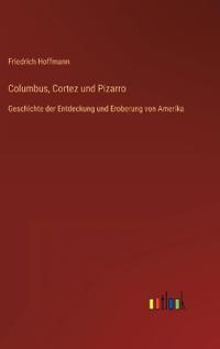 Columbus, Cortez und Pizarro