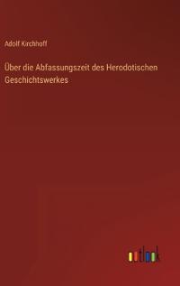 Über die Abfassungszeit des Herodotischen Geschichtswerkes
