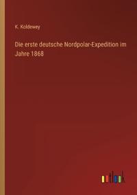 Bokomslag för "Die Erste Deutsche Nordpolar-Expedition im Jahre 1868"