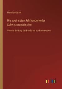 Die zwei ersten Jahrhunderte der Schweizergeschichte