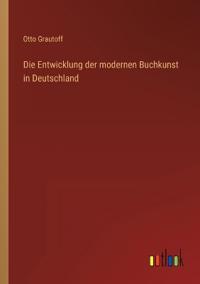 Die Entwicklung der modernen Buchkunst in Deutschland