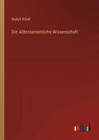 Die Alttestamentliche Wissenschaft
