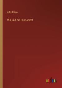 Wir und die Humanität