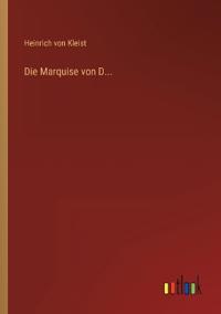 Die Marquise von D...