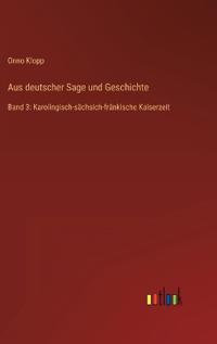 Aus deutscher Sage und Geschichte