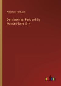 Bokomslag för "Der Marsch auf Paris und die Marneschlacht 1914"