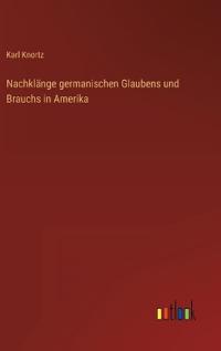 Nachklänge germanischen Glaubens und Brauchs in Amerika