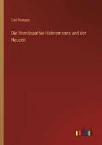 Die Homöopathie Hahnemanns und der Neuzeit