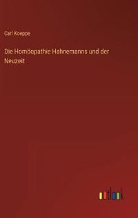 Die Homöopathie Hahnemanns und der Neuzeit