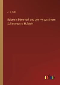 Reisen in Dänemark und den Herzogtümern Schleswig und Holstein