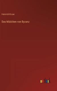 Das Mädchen von Byzanz