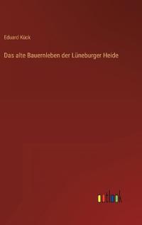 Das alte Bauernleben der Lüneburger Heide