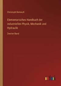 Bokomslag for "Elementarisches Handbuch der industriellen Physik, Mechanik und Hydraulik"