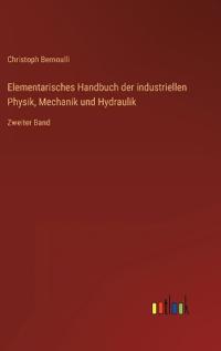 Bokomslag for "Elementarisches Handbuch der industriellen Physik, Mechanik und Hydraulik"