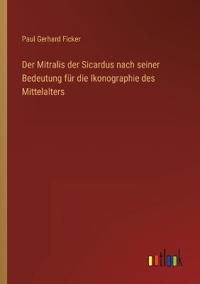 Der Mitralis der Sicardus nach seiner Bedeutung für die Ikonographie des Mittelalters