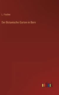 Der Botanische Garten in Bern