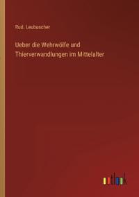 Bokomslag för "Ueber die Wehrwölfe und Thierverwandlungen im Mittelalter"