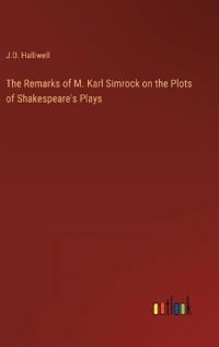 The Remarks of M. Karl Simrock on the Plots of Shakespeare's Plays