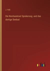 Bokomslag för "Die Nordseeinsel Spiekeroog und das dortige Seebad"