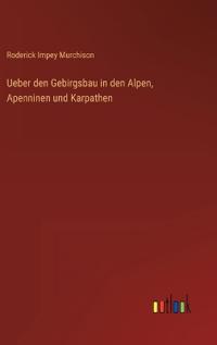 Ueber den Gebirgsbau in den Alpen, Apenninen und Karpathen