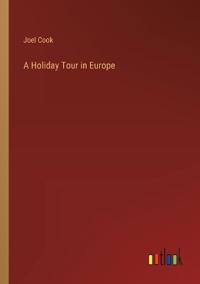 Kirjan kansi "A Holiday Tour In Europe"