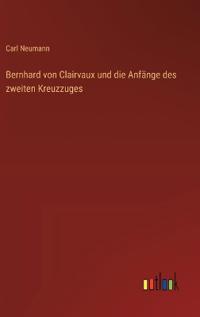 Bokomslag för "Bernhard von Clairvaux und die Anfänge des Zweiten Kreuzzuges"