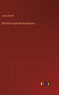 Die Kolonialpolitik Napoleons I.