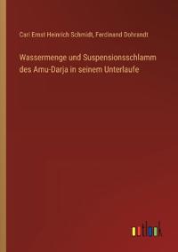 Bokomslag för "Wassermenge und Suspensionsschlamm des Amu-Darja in seinem Unterlaufe"