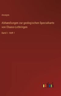 Abhandlungen zur geologischen Specialkarte von Elsass-Lothringen