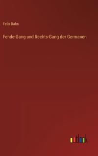 Fehde-Gang und Rechts-Gang der Germanen