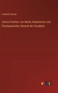 Kirjan kansi "Johann Freiherr von Werth, Kaiserlicher und Churbayerischer General der Cavalerie"