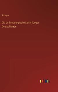 Die anthropologische Sammlungen Deutschlands