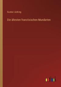 Die ältesten französischen Mundarten