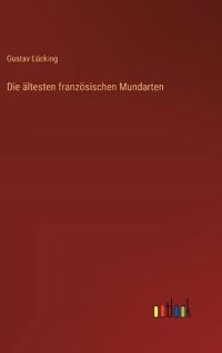 Die ältesten französischen Mundarten