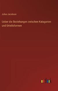 Bokomslag för "Ueber die Beziehungen zwischen Katagorien und Urteilsformen"