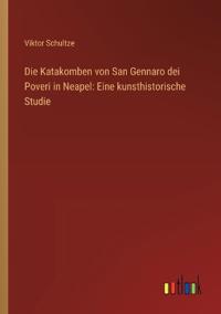 Bokomslag för "Die Katakomben von San Gennaro Dei Poveri in Neapel"