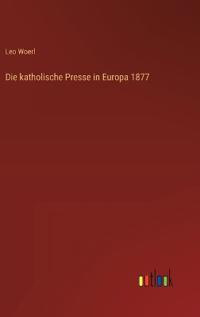 Bokomslag för "Die katholische Presse in Europa 1877"