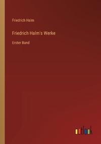 Friedrich Halm's Werke