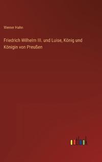 Kirjan kansi "Friedrich Wilhelm III. und Luise, König und Königin von Preußen"