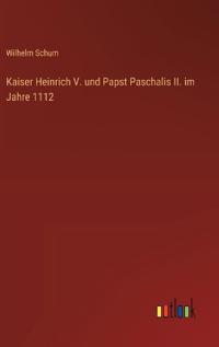 Bokomslag för "Kaiser Heinrich V. und Papst Paschalis II. im Jahre 1112"