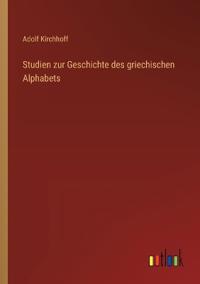 Studien zur Geschichte des griechischen Alphabets