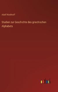 Studien zur Geschichte des griechischen Alphabets