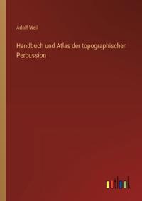 Handbuch und Atlas der topographischen Percussion