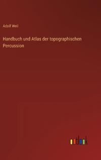 Handbuch und Atlas der topographischen Percussion