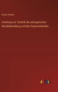 Kirjan kansi "Anleitung zur Technik der antiseptischen Wundbehandlung und des Dauerverbandes"