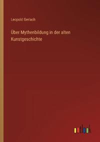 Über Mythenbildung in der alten Kunstgeschichte